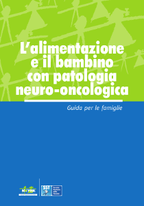 L'alimentazione e il bambino con patologia neuro-oncologica. Guida per le famiglie