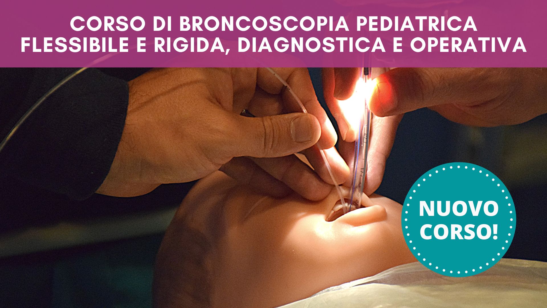 Corso di broncoscopia pediatrica flessibile e rigida, diagnostica e operativa